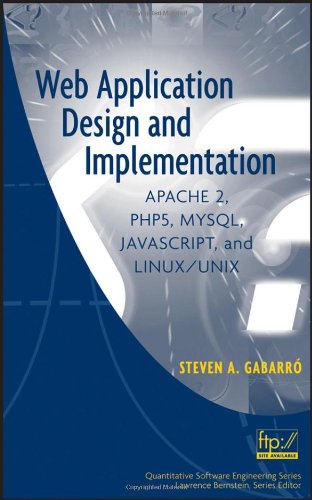Web Application Design And Implementation Apache 2 Php5 Mysql Javascript And Linux Unix Quantitative Software Engineering Series 1st Steven A Gabarr
