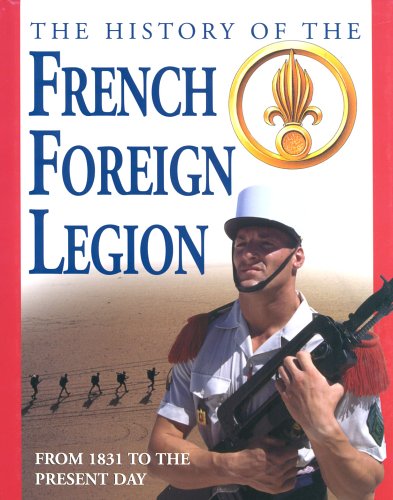 The History Of The French Foreign Legion From 1831 To The Present Day David Jordan