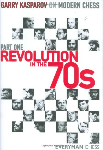 Revolution In The 70s Part One Garry Kasparov On Modern Chess 1st Garry Kasparov