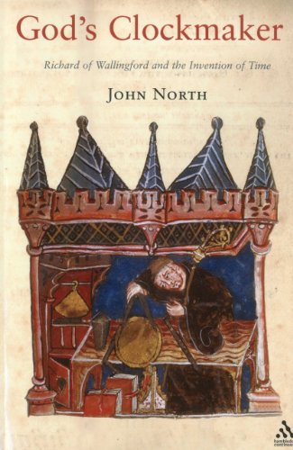 Gods Clockmaker Richard Of Wallingford And The Invention Of Time John North