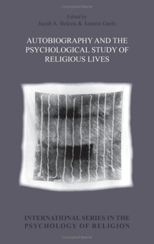 Autobiography And The Psychological Study Of Religious Lives International Series In The Psychology Of Religion Jacob A Belzen