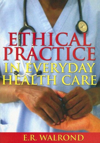 Ethical Practice In Everyday Health Care E R Walrond