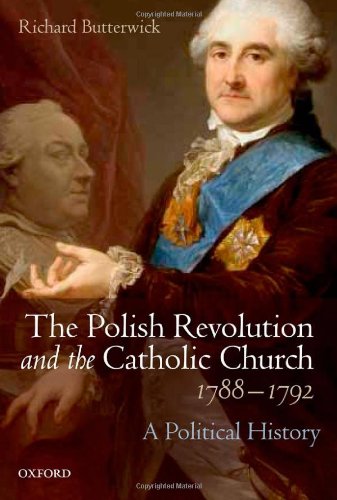 The Polish Revolution And The Catholic Church 17881792 A Political History Richard Butterwick