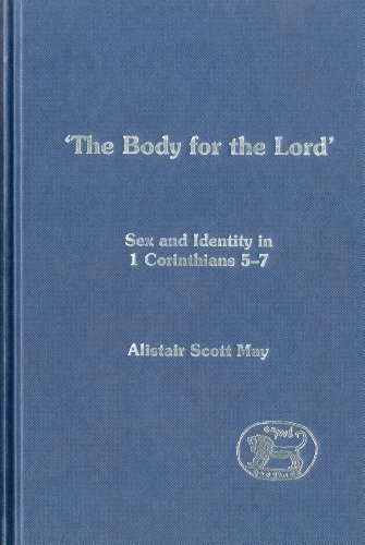 Body For The Lord Sex And Identity In 1 Corinthians 57 Library Of New Testament Studies Alistair May