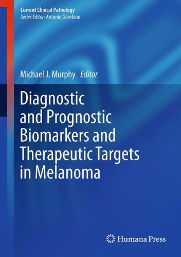 Diagnostic And Prognostic Biomarkers And Therapeutic Targets In Melanoma 1st Edition Michael J Murphy Md Auth