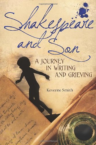 Shakespeare And Son A Journey In Writing And Grieving Keverne Smith