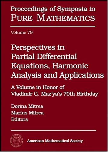 Perspectives In Partial Differential Equations Harmonic Analysis And Applications A Volume In Honor Of Vladimir G Mazyas 70th Birthday Dorina Mitrea And Marius Mitrea
