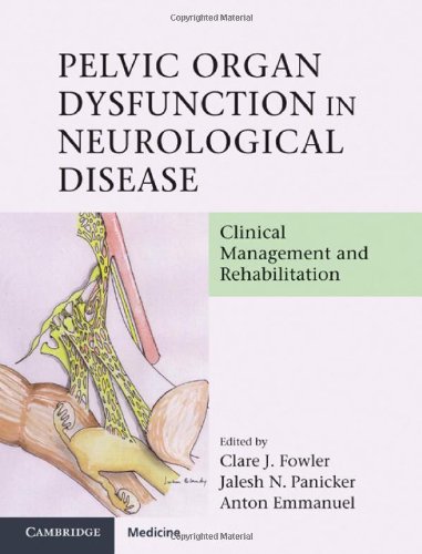 Pelvic Organ Dysfunction In Neurological Disease Clinical Management And Rehabilitation 1st Edition Clare J Fowler