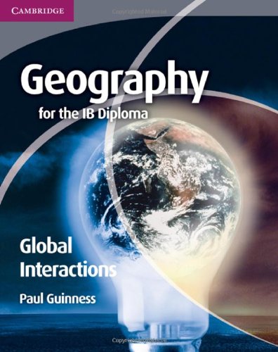 Geography For The Ib Diploma Global Interactions Paul Guinness