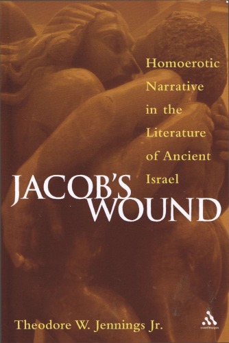 Jacobs Wound Homoerotic Narrative In The Literature Of Ancient Israel Theodore W