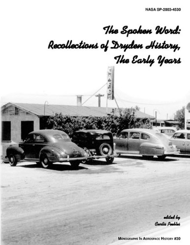 The Spoken Word Recollections Of Dryden History The Early Years Monograph In Aerospace History No 30 2003 Sp20034530 Ed Curtis Peebles