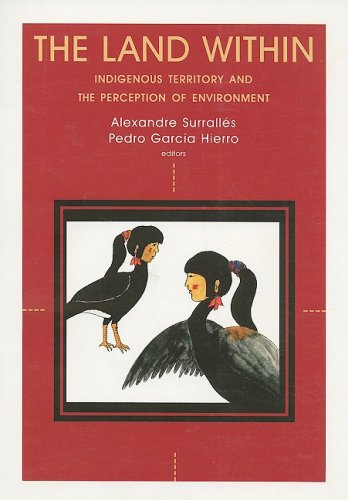 The Land Within Indigenous Territory And The Perception Of The Environment Alexandre Surralls