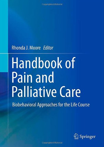 Handbook Of Pain And Palliative Care Biobehavioral Approaches For The Life Course 1st Edition Robert J Gatchel Phd