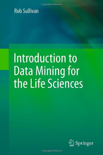 Introduction To Data Mining For The Life Sciences 1st Edition Rob Sullivan Auth