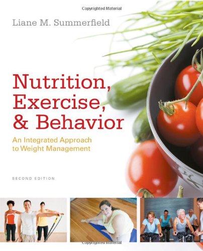Nutrition Exercise And Behavior An Integrated Approach To Weight Management 2nd Ed 2nd Edition Liane M Summerfield