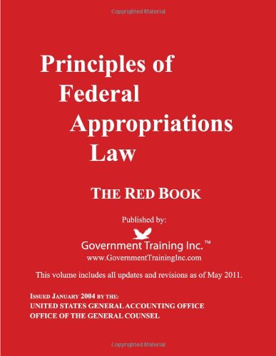 Principles Of Federal Appropriations Law The Red Book Third Edition Volumes 1 And 2 Third Edition Government Training Inc
