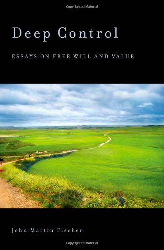 Deep Control A Theory Of Moral Responsibility John Martin Fischer