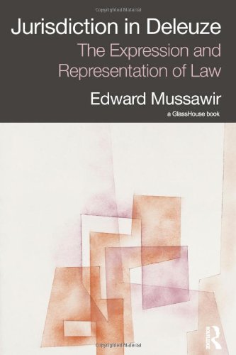 Jurisdiction In Deleuze The Expression And Representation Of Law Edward Mussawir