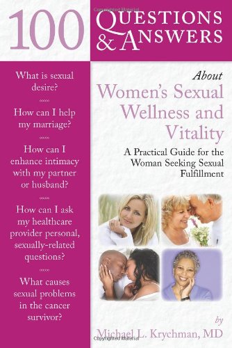 100 Questions Answers About Womens Sexual Wellness And Vitality A Practical Guide For The Woman Seeking Sexual Fulfillment 1st Edition Michael L Krychman