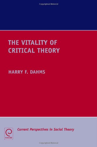 The Vitality Of Critical Theory Harry Dahms
