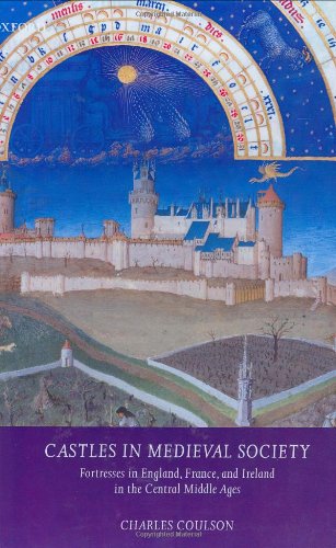 Castles In Medieval Society Fortresses In England France And Ireland In The Central Middle Ages Charles Coulson