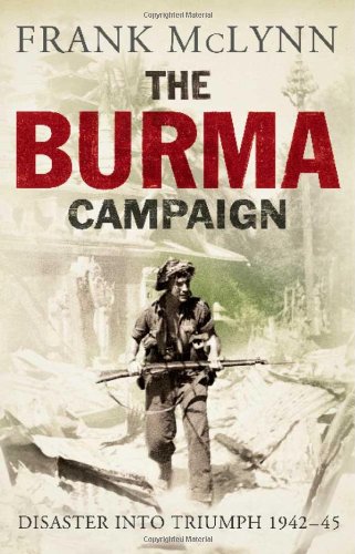 The Burma Campaign Disaster Into Triumph 194245 Reprint Frank Mclynn