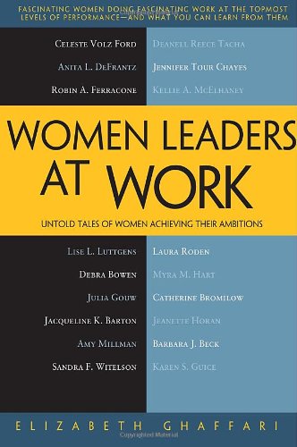 Women Leaders At Work Untold Tales Of Women Achieving Their Ambitions 1st Edition Elizabeth Ghaffari