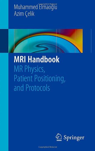 Mri Handbook Mr Physics Patient Positioning And Protocols 1st Edition Muhammed Elmaolu