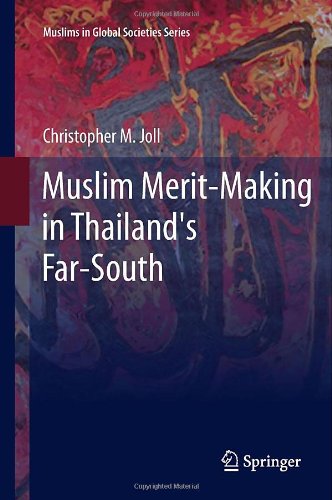 Muslim Meritmaking In Thailands Farsouth 1st Edition Christopher M Joll Auth