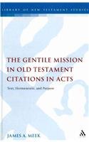 The Gentile Mission In Old Testament Citations In Acts Text Hermeneutic And Purpose James A Meek