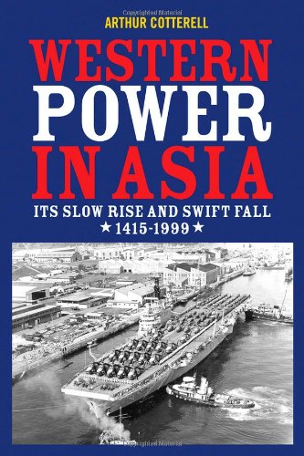 Western Power In Asia Its Slow Rise And Swift Fall 1415 1999 1st Edition Arthur Cotterell