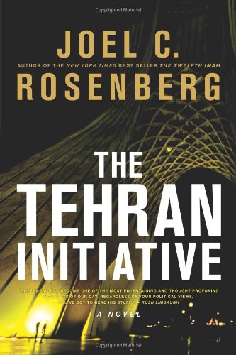The Tehran Initiative 1st Edition Joel C Rosenberg