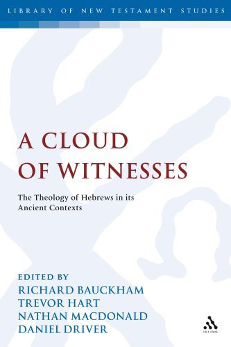 A Cloud Of Witnesses The Theology Of Hebrews In Its Ancient Contexts Richard Bauckham
