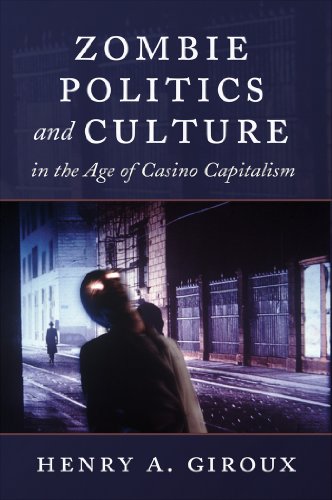 Zombie Politics And Culture In The Age Of Casino Capitalism 1st Henry A Giroux