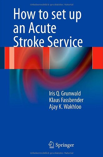 How To Set Up An Acute Stroke Service 1st Edition Iris Q Grunwald
