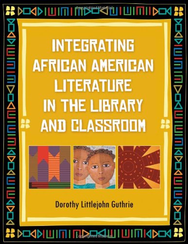 Integrating African American Literature In The Library And Classroom 1st Edition Dorothy Littlejohn Guthrie