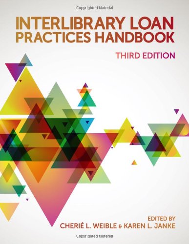Interlibrary Loan Practices Handbook 3rd Ed Third Cheri L Weible And Karen L Janke Editors