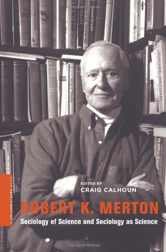 Robert K Merton Sociology Of Science And Sociology As Science Craig J Calhoun Ed