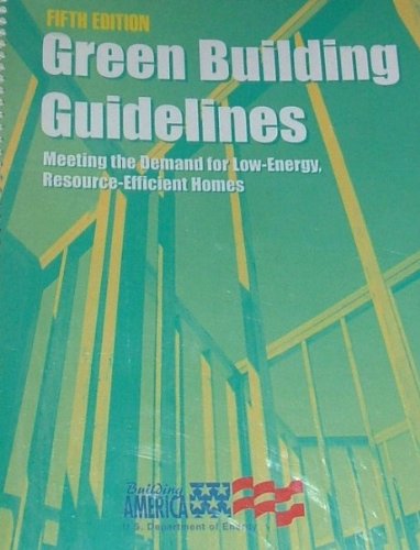Green Building Guidelines Meeting The Demand For Lowenergy Resourceefficient Homes 5th Edition Sustainable Buildings Industry Council