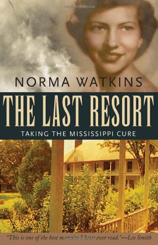 The Last Resort Taking The Mississippi Cure 1st Edition Norma Watkins
