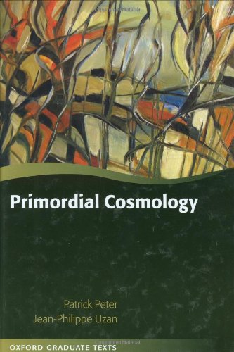 Primordial Cosmology Patrick Peter Jeanphilippe Uzan