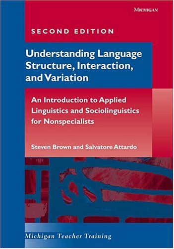 Understanding Language Structure Interaction And Variation An Introduction To Applied Linguistics And Sociolinguistics For Nonspecialists 2nd Steven Brown