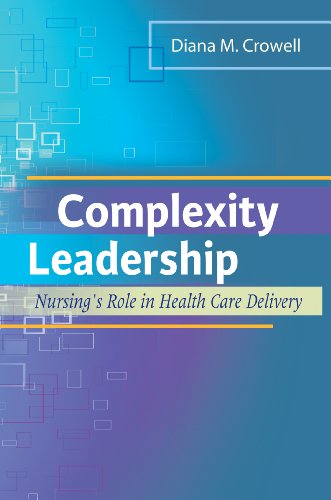 Complexity Leadership Nursings Role In Health Care Delivery 1st Edition Diana M Crowell