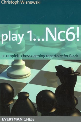 Play 1nc6 A Complete Chess Opening Repertoire For Black Everyman Chess 1st Christoph Wisnewski