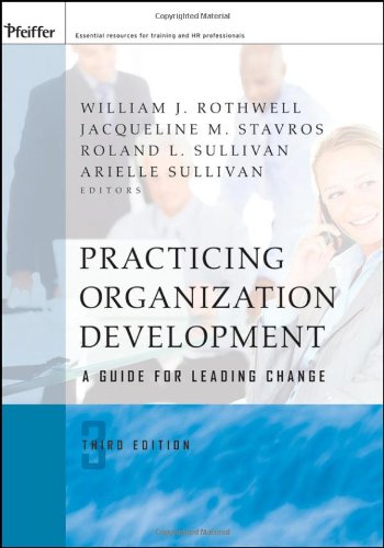 Practicing Organization Development A Guide For Leading Change Jb Od Organizational Development 3rd Edition William J Rothwell
