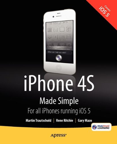 Iphone 4s Made Simple For Iphone 4s And Other Ios 5enabled Iphones Made Simple Apress 1st Edition Martin Trautschold