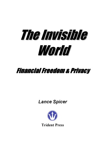 The Invisible World Financial Freedom And Privacy 8th Edition Lance Spicer