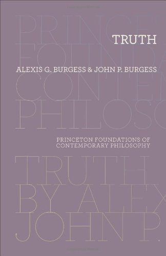 Truth Princeton Foundations Of Contemporary Philosophy Alexis G Burgess