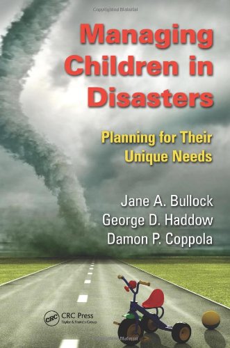 Managing Children In Disasters Planning For Their Unique Needs 1st Edition Jane A Bullock