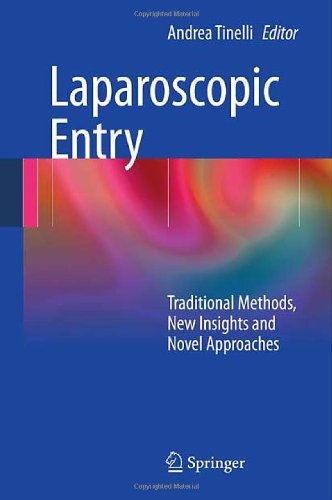 Laparoscopic Entry Traditional Methods New Insights And Novel Approaches 1st Edition Tom A J Schneider Auth